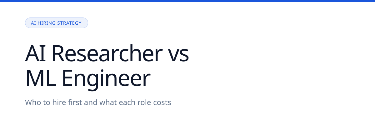 AI Researcher vs ML Engineer: Who Should You Hire First?