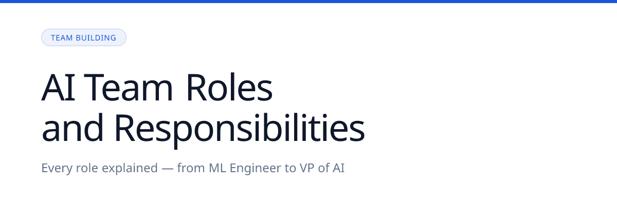 AI Team Roles and Responsibilities: A Complete Guide for 2026