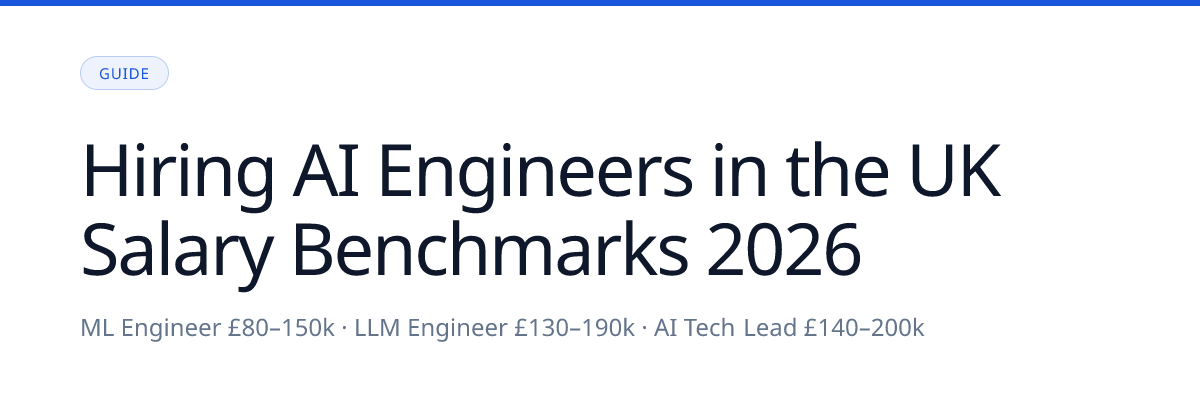 Hiring AI Engineers in the UK: Salary Benchmarks and Recruitment Guide 2026