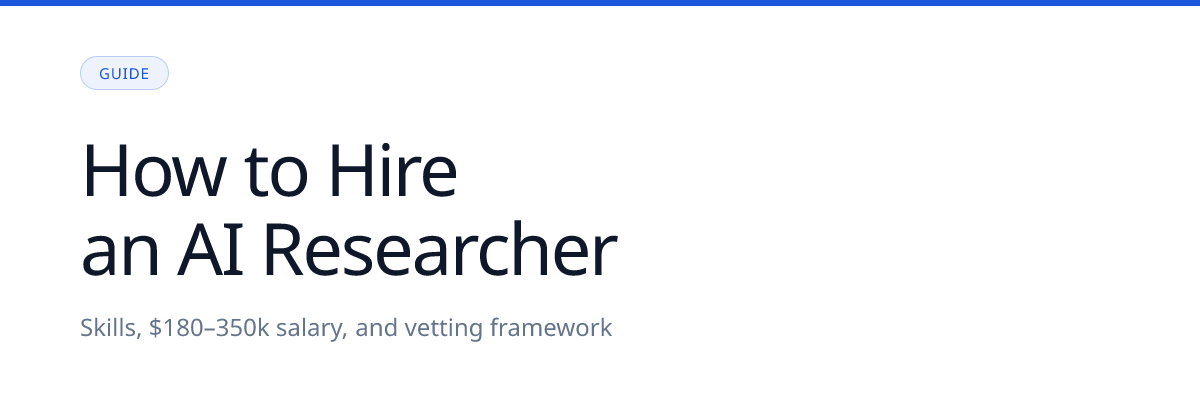 How to Hire an AI Researcher: Skills, Salary, and Vetting Framework