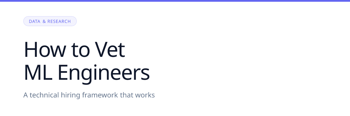 How to Vet ML Engineers: A Technical Hiring Framework