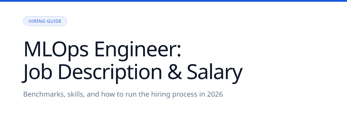 MLOps Engineer: Job Description, Salary Benchmarks, and How to Hire