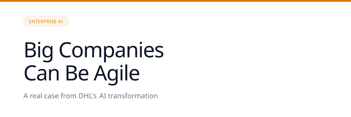 Who Said Big Companies Can't Be Agile? Here's a Case from DHL.